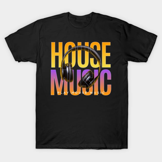 HOUSE MUSIC  - Headphones On Text (orange/purple) T-Shirt by DISCOTHREADZ 